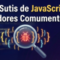 10 Erros Sutis de JavaScript que Desenvolvedores Comumente Ignoram